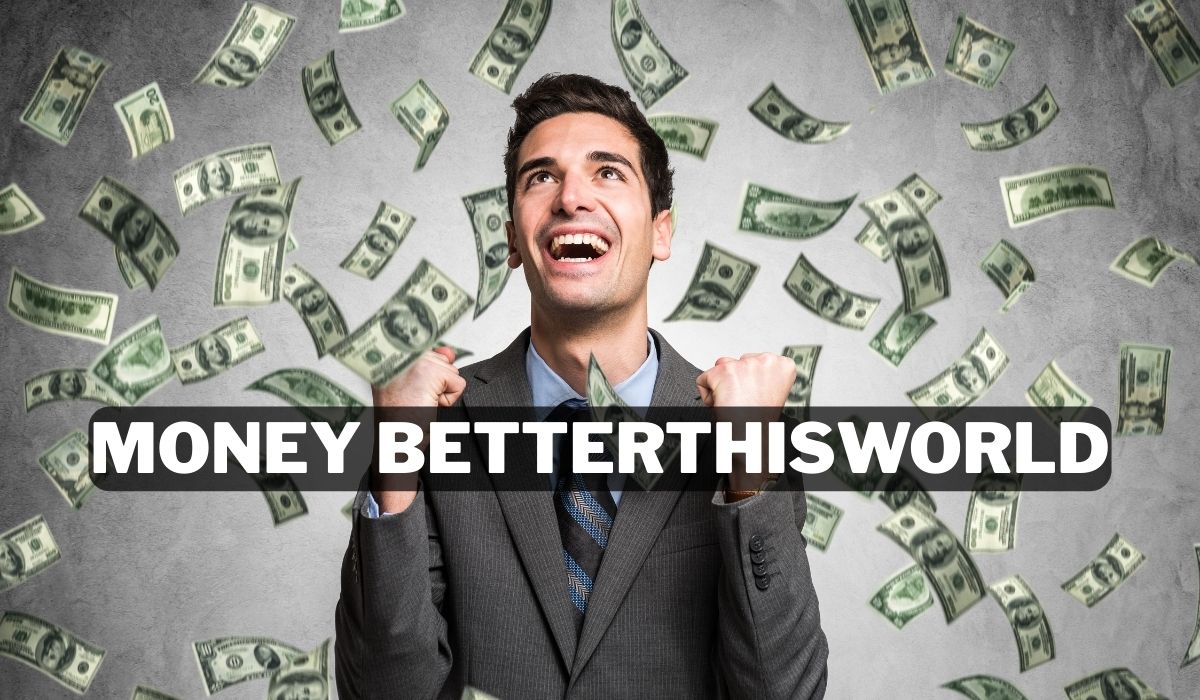 A logo for the company or organization "Money BetterThisWorld." The word "MONEY" is stacked on top of the larger word "BETTERTHISWORLD." DOllar raning on the men.