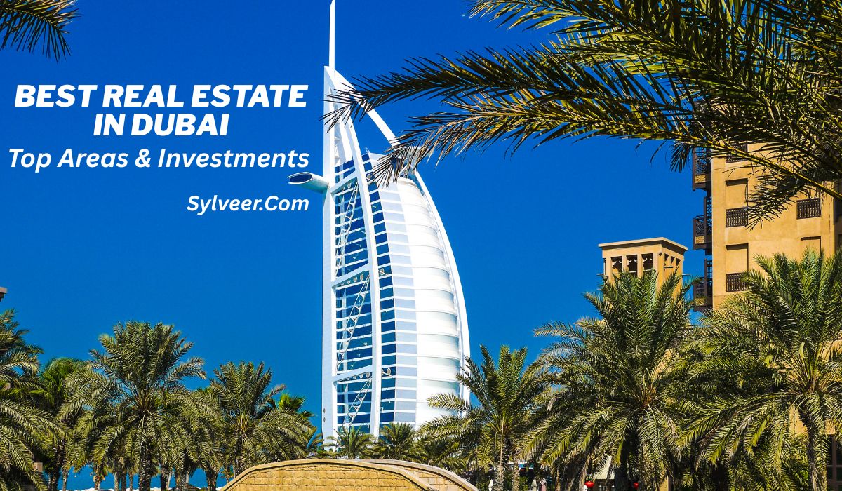 "Best real estate in Dubai – Burj Al Arab with palm trees and modern buildings, showcasing top property investment areas and luxury lifestyle." By sylveer.com