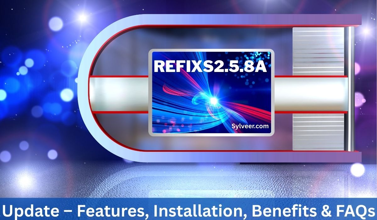 "Refixs2.5.8a update illustration with futuristic digital design background, highlighting features, installation, benefits, and FAQs – Sylveer.com"