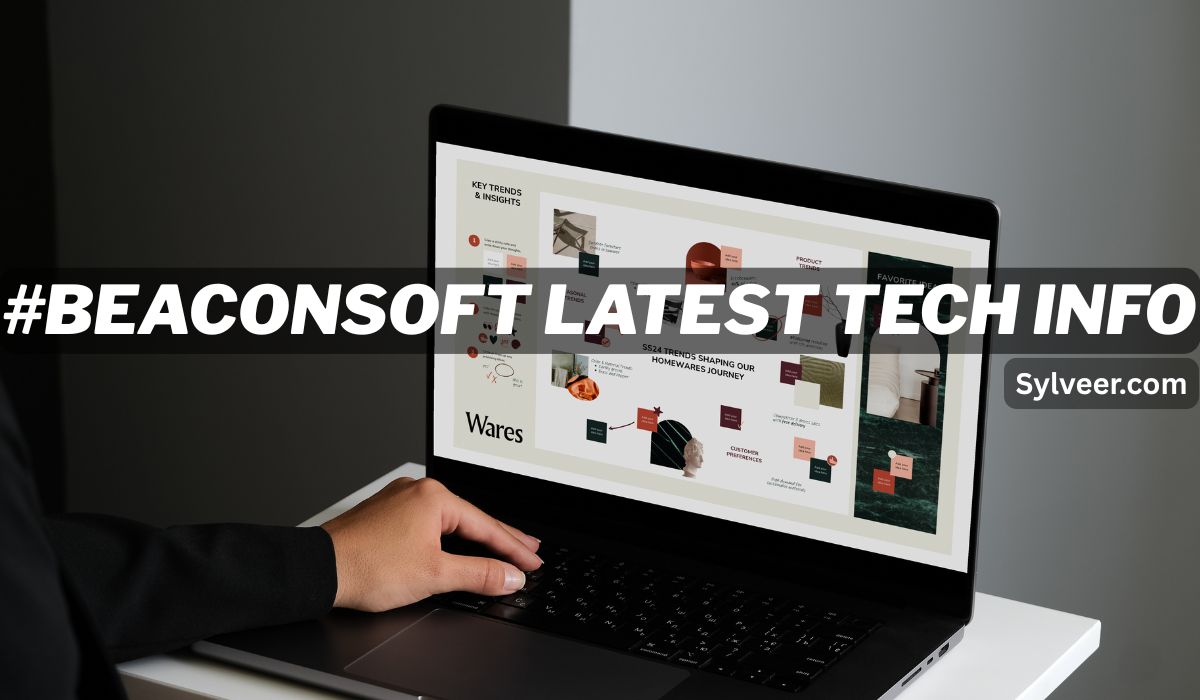A person using a laptop displaying a digital presentation titled “SS24 Trends Shaping Our Homewares Journey” by Wares. Overlaid text reads “#BEACONSOFT LATEST TECH INFO” in bold white font with a dark transparent background. The website "Sylveer.com" is displayed on the right side of the image