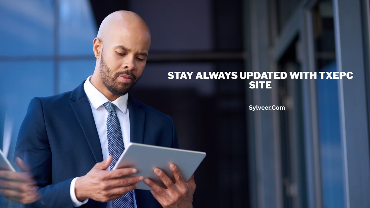 A man in a business suit stands outside a modern glass building, focused on using a digital tablet. Text on the right side reads “STAY ALWAYS UPDATED WITH TXEPC SITE” with “Sylveer.com” below it.