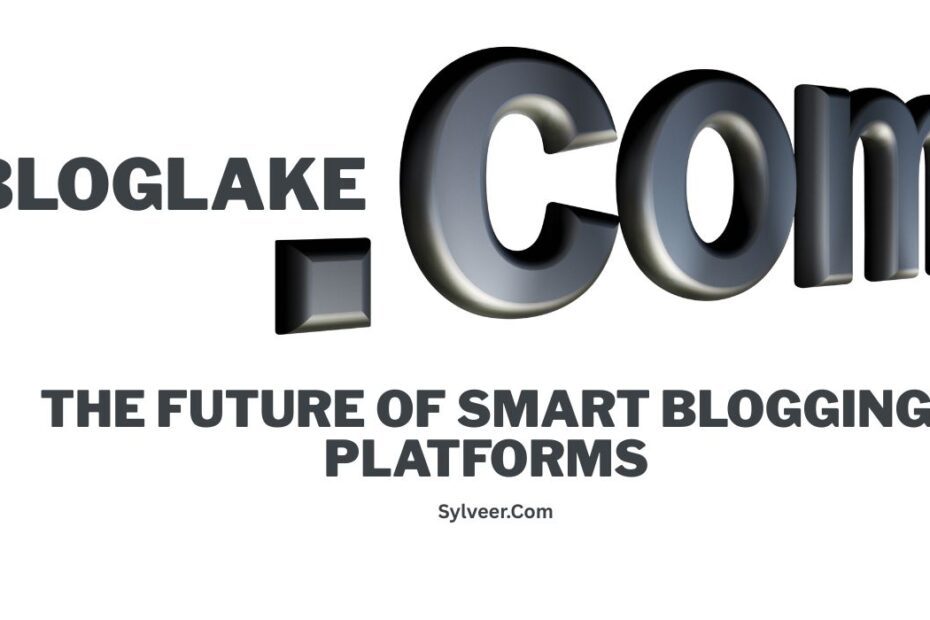 "Bloglake.com – The future of smart blogging platforms, featuring bold 3D metallic text and the website name Sylveer.com below."